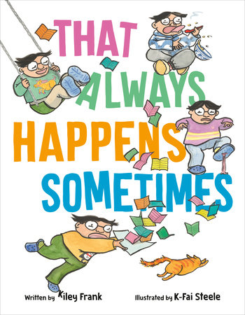 That Always Happens Sometimes Hardcover by Kiley Frank; illustrated by K-Fai Steele