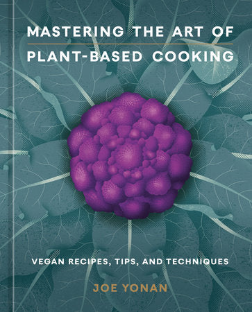 Mastering the Art of Plant-Based Cooking Hardcover by Joe Yonan