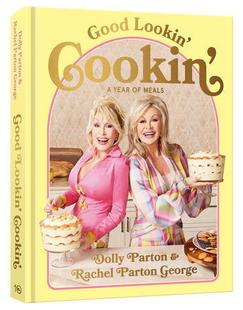 Good Lookin' Cookin' Hardcover by Dolly Parton and Rachel Parton George