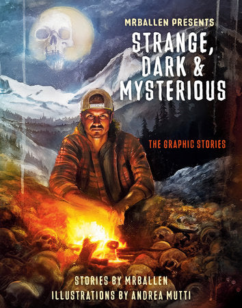 MrBallen Presents: Strange, Dark & Mysterious TR by Stories by MrBallen; Illustrations by Andrea Mutti
