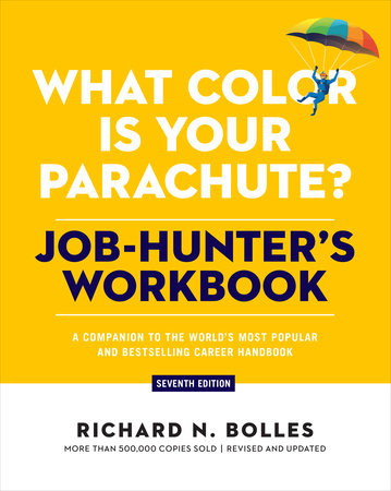 What Color Is Your Parachute? Job-Hunter's Workbook, Seventh Edition Paperback by Richard N. Bolles