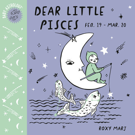 Baby Astrology: Dear Little Pisces EL by Roxy Marj