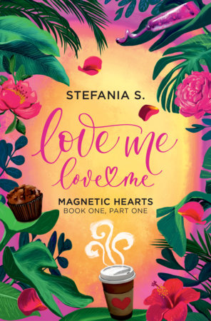Love Me, Love Me: Magnetic Hearts Paperback by Stefania S.