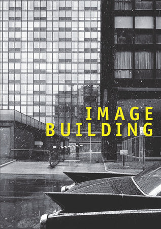 Image Building Paperback by Therese Lichtenstein, Alicia G. Longwell, Beatriz Colomina, Marvin Heiferman, Terrie Sultan