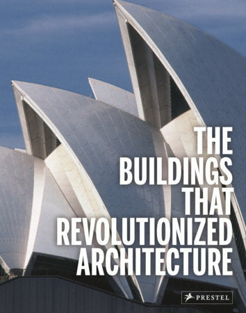 The Buildings That Revolutionized Architecture Hardcover by Isabel Kuhl
