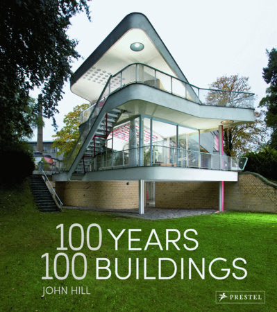 100 Years, 100 Buildings Hardcover by John Hill