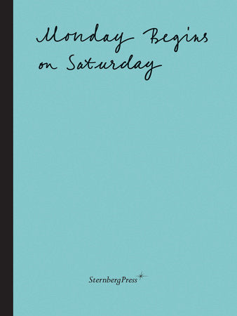 Monday Begins on Saturday Paperback by edited by Ekaterina Degot and David Riff