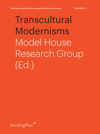 Transcultural Modernisms Paperback by edited by Model House Research Group