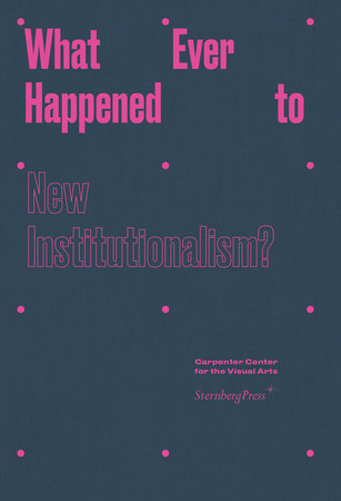 What Ever Happened to New Institutionalism? Hardcover by edited by James Voorhies