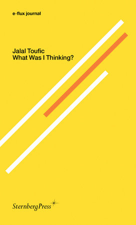 What Was I Thinking? Paperback by Jalal Toufic