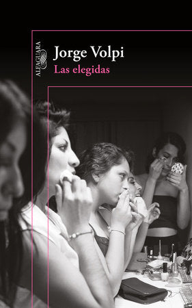 Las elegidas / The Chosen Ones Paperback by Jorge Volpi