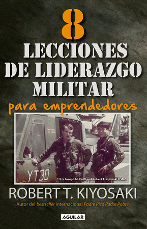 8 lecciones de liderazgo militar para emprendedores / 8 Lessons in Military Leadership for Entrepreneurs Paperback by Robert T. Kiyosaki