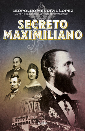Secreto Maximiliano / Secret Maximiliano Paperback by Leopoldo Mendivil López