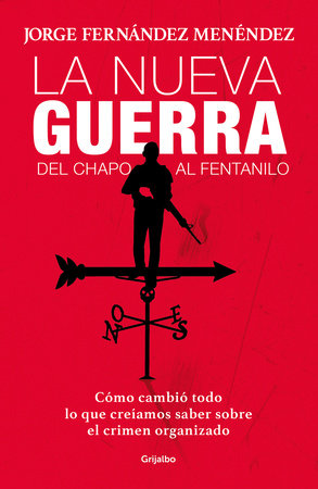 La nueva guerra: del Chapo al fentanilo: Cómo cambió todo lo que creíamos saber sobre el crimen organizado / The New War: From El Chapo to Fentanyl Paperback by Jorge Fernández Menendez