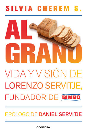 Bimbo. Al grano / From the Grain Paperback by Silvia Cherem, Prólogo de Daniel Servitje