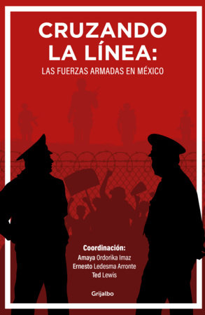 Cruzando la línea: Las fuerzas armadas en México / Crossing the Line: Mexicos Armed Forces Paperback by Ernesto Ledesma