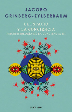 El espacio y la conciencia / Space and Consciousness Paperback by Jacobo Grinberg-Zylberbaum