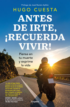 Antes de irte, ¡recuerda vivir! Piensa en tu muerte y exprime la vida / Before You Go, Remember to Live! Reflect on Death to Savor Life Paperback by Hugo Cuesta