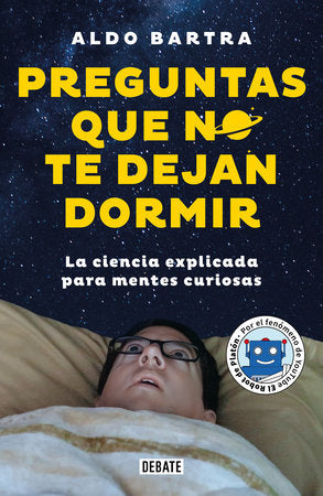 Preguntas que no te dejan dormir. La ciencia explicada para mentes curiosas / Questions That Keep You Awake Paperback by Aldo Bartra