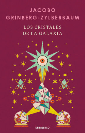 Los cristales de la galaxia / The Crystals of the Galaxy Paperback by Jacobo Grinberg-Zylberbaum