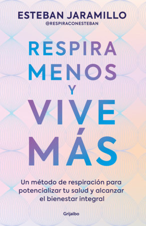 Respira menos y vive más / Breathe Less, Live More Paperback by Esteban Jaramillo González