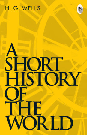 Short History of The World, A Paperback by H.G. Wells