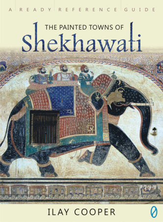 Painted Towns Of Shekhawati, The Paperback by Ilay Cooper