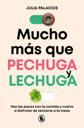 Mucho más que pechuga y lechuga / Much More Than Chicken and Lettuce Paperback by Julia Palacios