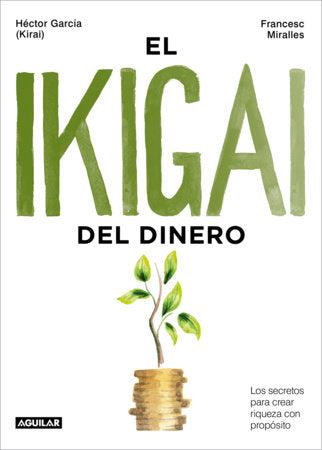 El ikigai del dinero / The Ikigai of Money Paperback by Francesc Miralles; Héctor García (Kirai)