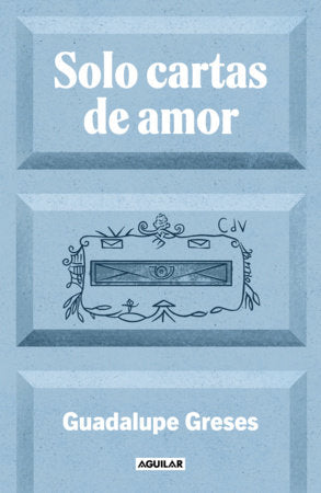 Solo cartas de amor / Only Love Letters Paperback by Guadalupe Greses