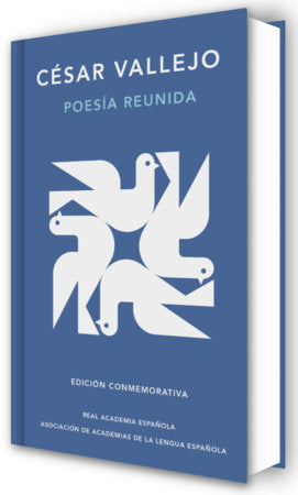 Poesía reunida César Vallejo (Edición conmemorativa de la RAE y la ASALE) / Collected Poems by César Vallejo (Commemorative Edition by the RAE and ASALE) Hardcover by César Vallejo