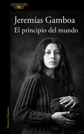 El principio del mundo / The Beginning of the World Paperback by Jeremías Gamboa
