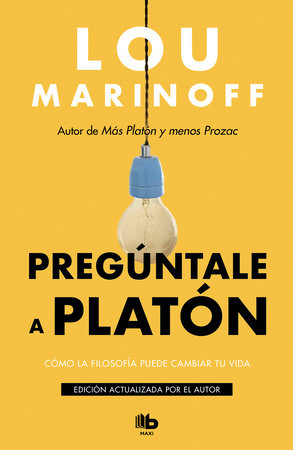 Pregúntale a Platón:Cómo la filosofía puede cambiar tu vida / Therapy for the Sane Paperback by Lou Marinoff
