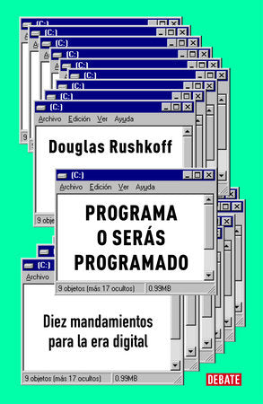 Programa o serás programado: Diez mandamientos para la era digital / Program or Be Programmed: Ten Commands for a Digital Age Paperback by Douglas Rushkoff