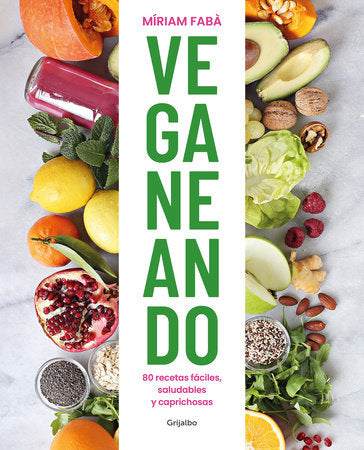 Veganeando. 80 recetas fáciles, saludables / Viganing. 80 Easy and Healthy Recipes Paperback by Míriam Fabà