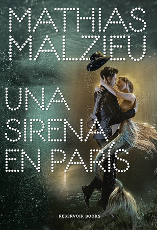 Una sirena en París / A Mermaid in Paris Paperback by Mathias Malzieu