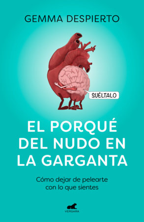 El porqué del nudo en la garganta / The Reason for the Lump in My Throat Paperback by Gemma Despierto González