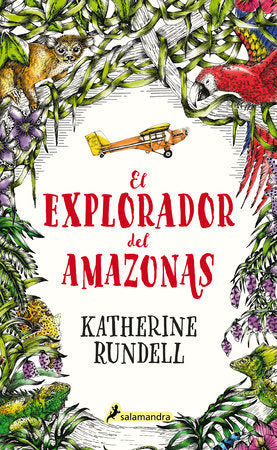El explorador del Amazonas / The Explorer Hardcover by Katherine Rundell