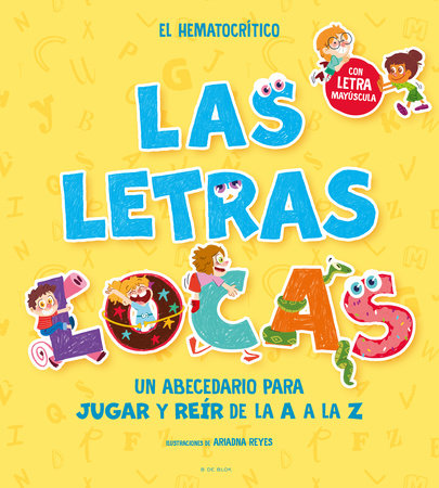 PHONICS IN SPANISH-Las letras locas: Un abecedario para jugar y reír de la A a la Z / Crazy Letters: An Alphabet Book to Play and Laugh From A To Z Hardcover by El Hematocrito; Ariadna Reyes (il.)