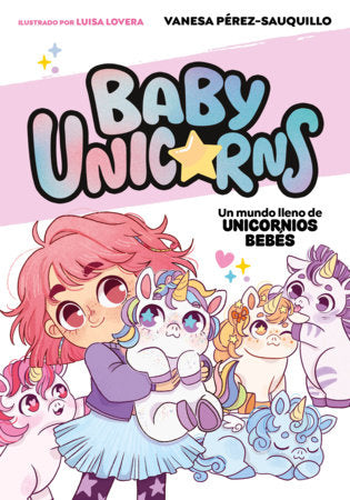 Un mundo lleno de unicornios bebés / A World Full of Baby Unicorns Paperback by Vanesa Pérez-Sauquillo