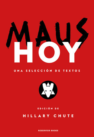 Maus hoy: Una selección de textos / Maus Now: Selected Writing Hardcover by Art Spiegelman