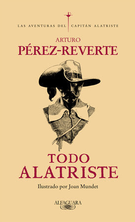 Todo Alatriste / The Complete Captain Alatriste Hardcover by Arturo Pérez-Reverte