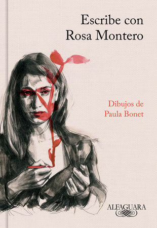 Escribe con Rosa Montero / How to Write, with Rosa Montero Hardcover by Rosa Montero