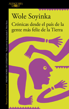Crónicas desde el país de la gente más feliz de la Tierra / Chronicles from the Land of the Happiest People on Earth Paperback by Wole Soyinka