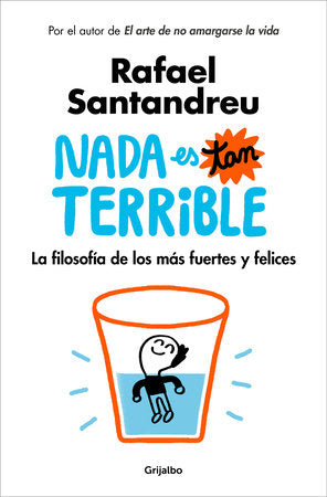Nada es tan terrible: La filosofía de los más fuertes y felices / It's Not So Terrible Paperback by Rafael Santandreu