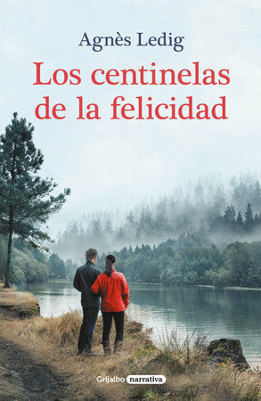 Los centinelas de la felicidad / The Sentinels of Happiness Paperback by Agnès Ledig