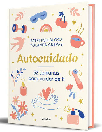 Autocuidado: 52 semanas para cuidar de ti / Self-Care: 52 Weeks to Take Care of Yourself Hardcover by Patri Psicologa; Yola Cuevas Ayneto