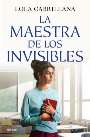 La maestra de los invisibles / The Teacher of the Invisible Paperback by Lola Cabrillana