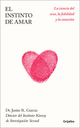 El instinto de amar / The Intimate Animal Paperback by Dr. Justin R. García