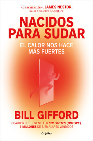 Nacidos para sudar / Hotwired: How the Hidden Power of Heat Makes Us Stronger Paperback by Bill Gifford